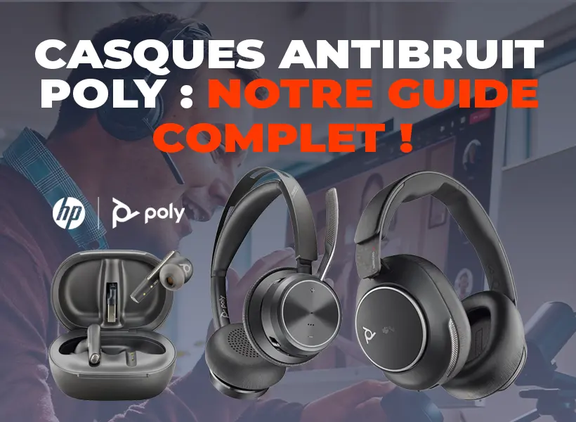 CASQUES ANTIBRUIT POLY :
NOTRE GUIDE COMPLET !